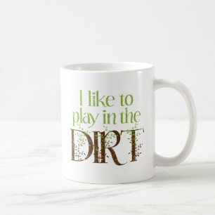 Mug J'aime jouer dans le Dirt Funny Gardening