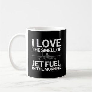 Mug J'Aime L'Odeur Du Jet Fuel Le Matin Avec F