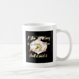 Mug J'aime Mon argent dans mes rêves où je peux.