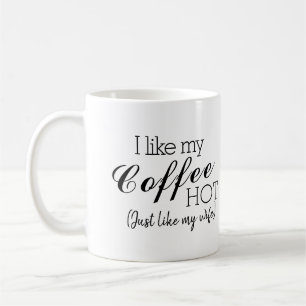 Mug J'Aime Mon Café Chaud, Comme Ma Femme Drôle