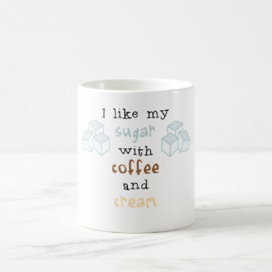 Mug J'aime mon sucre avec du café et la crème