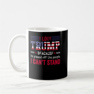 Mug J'aime Trump parce qu'il a énervé les gens que je 