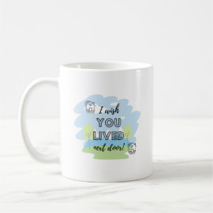 Mug J'Aimerais Que Vous Aviez Vécu À Proximité De La M