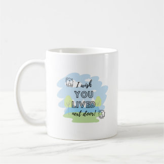 Mug J'Aimerais Que Vous Aviez Vécu À Proximité De La M