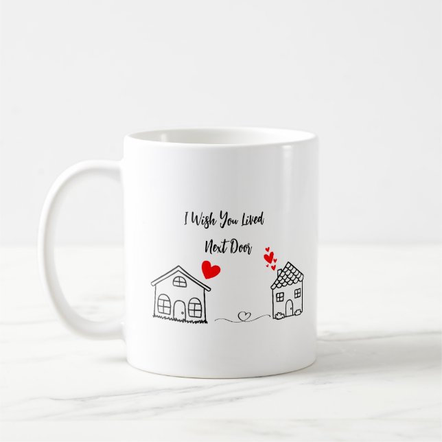 Mug J'Aimerais Que Vous Aviez Vécu Juste À Côté (Gauche)