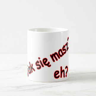 Mug Jak Sie Masz, hein ? Angle