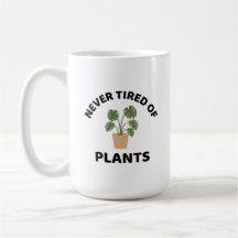 Jamais fatigué de plante amusant amant plante