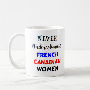 Mug jamais sous-estimer les femmes canadiennes-frança