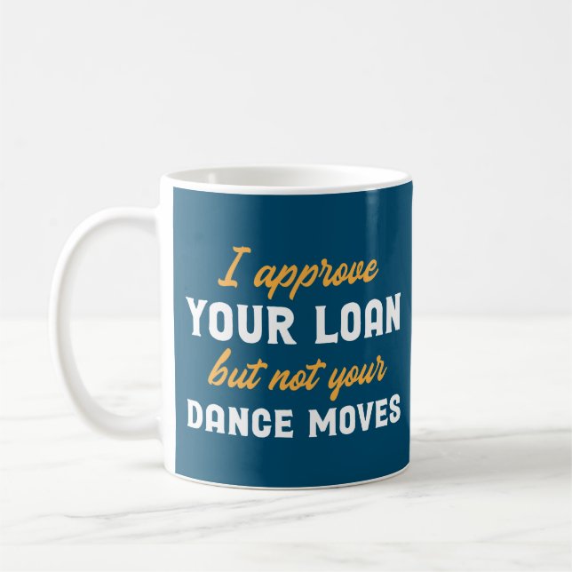 Mug J'Approuve Votre Prêt, Mais Pas Votre Danse. (Gauche)