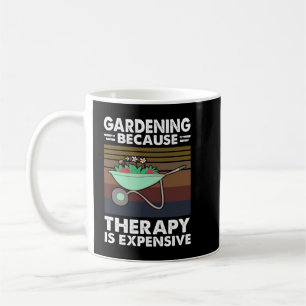 Mug Jardinage Parce Que La Thérapie Est Coûteuse