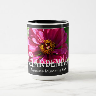 Mug Jardinage - Parce que Meurtre est Mauvais drôle di