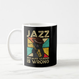 Mug Jazz Parce Que Le Meurtre Est Mal Jazz Cat Saxopho