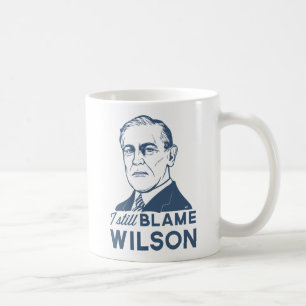 Mug Je blâme toujours Woodrow Wilson