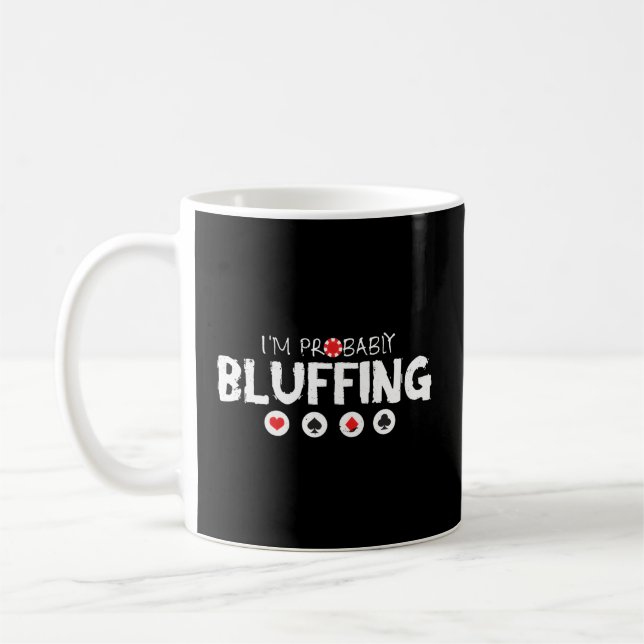 Mug Je Bluffe Probablement Les Cartes Texas Holdem Pou (Gauche)