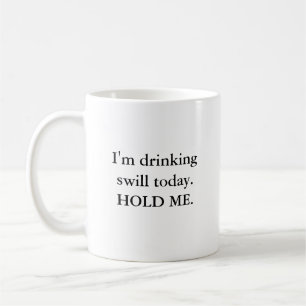 Mug Je bois des eaux grasses aujourd'hui. TENEZ-MOI