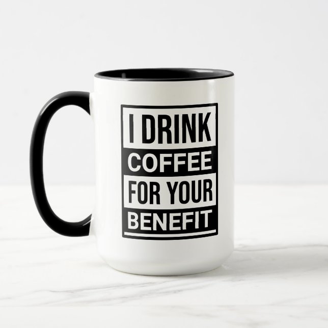 Mug Je bois du café pour votre bénéfice amusant texte  (Gauche)