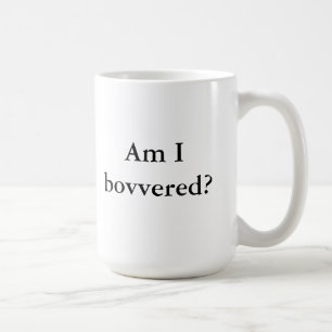 Mug Je bovvered ?