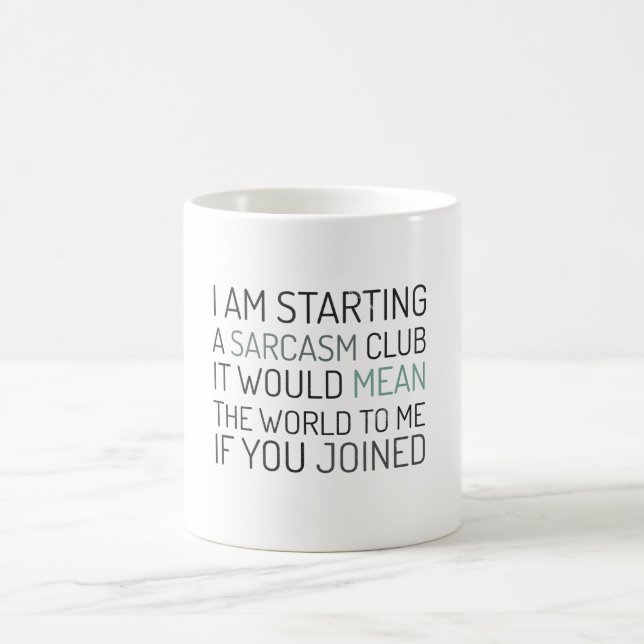 Mug Je commence un club de sarcasme. Joignez-moi ! (Centre)