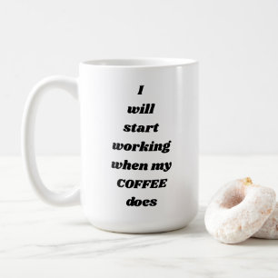 Mug Je commencerai à travailler quand mon CAFÉ attaque