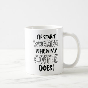 Mug "Je commencerai à travailler quand mon café le fer