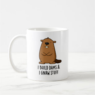 Mug Je Construis Des Barrages Et J'Ai Gnaw Stups Funny