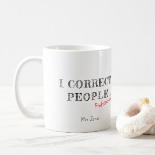 Mug Je corrige les gens T-shirt drôle pour professeur