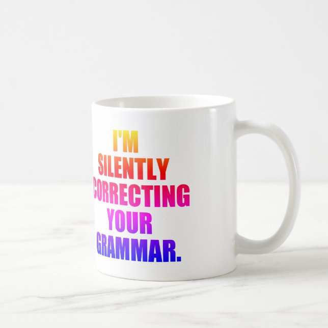MUG JE CORRIGE SILENCIEUSEMENT VOTRE GRAMMAIRE (Droite)