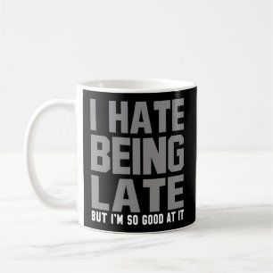 Mug Je Déteste D'Être En Retard Citation D'Humour Dit
