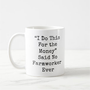 Mug Je fais ça pour l'argent a dit...