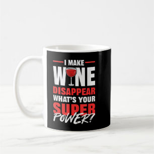 Mug Je Fais Disparaître Le Vin Ce Que Ta Superpuissanc