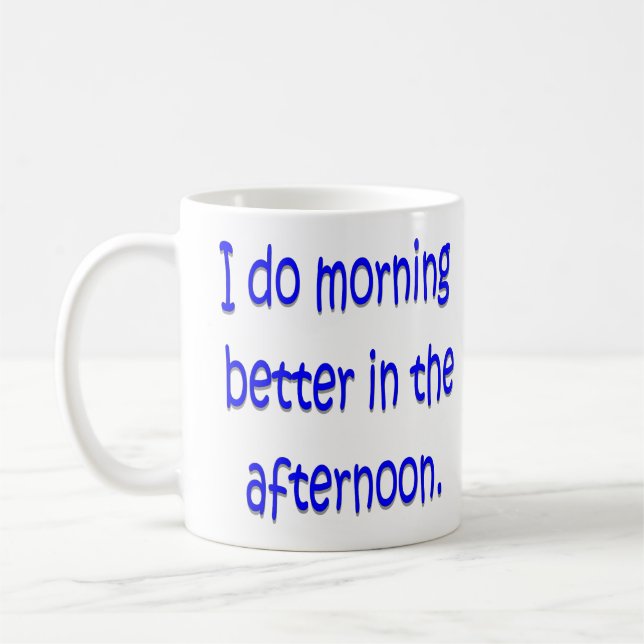 Mug Je fais le matin mieux pendant l'après-midi (Gauche)
