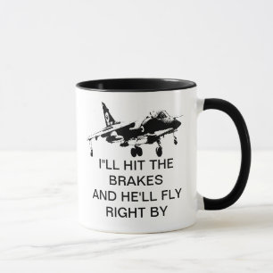 Mug Je FRAPPERAI LES FREINS ET IL VOLERA JUSTE PAR