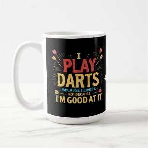 Mug Je joue aux fléchettes parce que je l'aime, pas pa