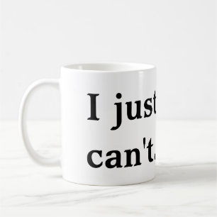 Mug Je juste ne peux pas attaquer