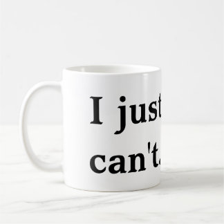 Mug Je juste ne peux pas attaquer