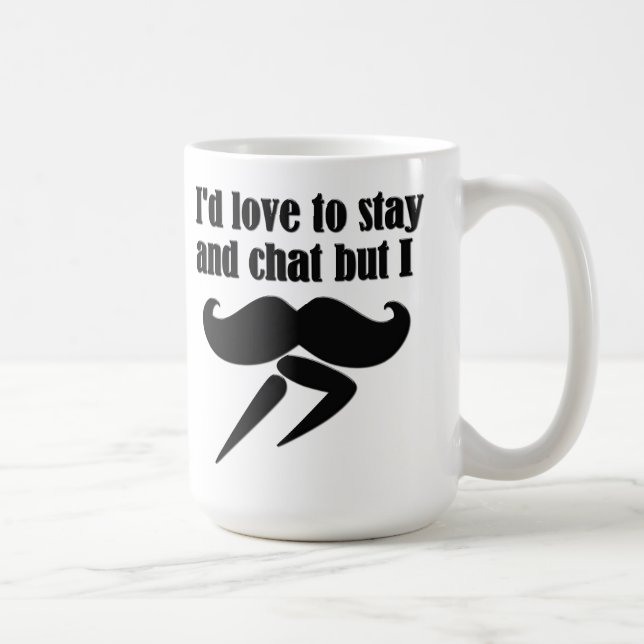 Mug Je Moustache (Je Dois Déchirer) - Très Drôle (Droite)
