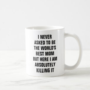 Mug Je n'ai jamais demandé à être la meilleure maman