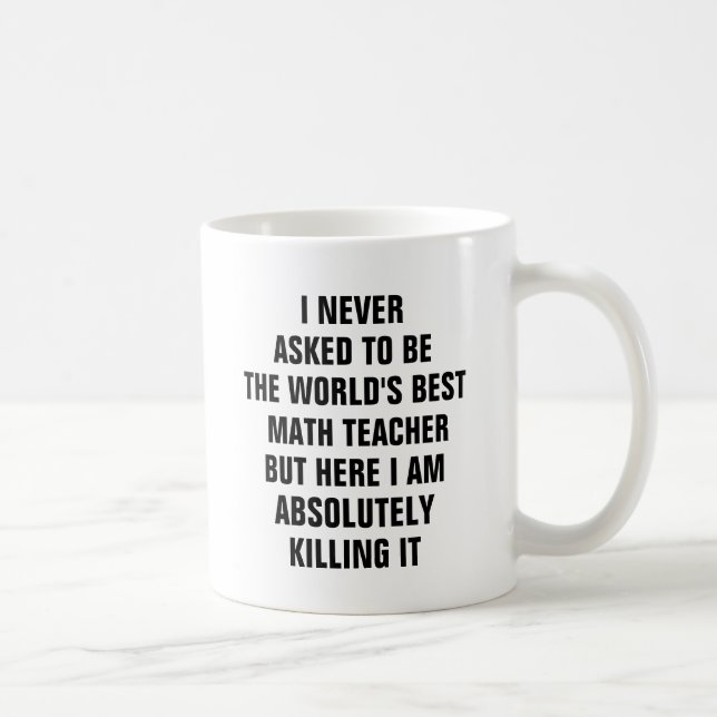 Mug Je n'ai jamais demandé d'être le meilleur professe (Droite)