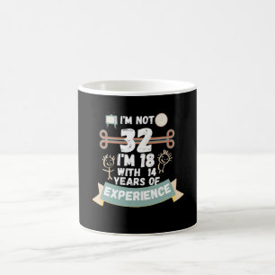 Mug Je n'ai pas 32 j'ai 18 ans avec 14 d'expérience -