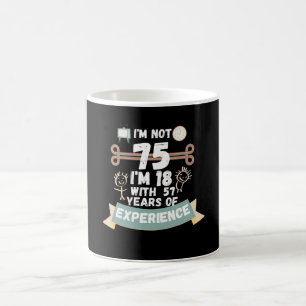Mug Je n'ai pas 75 j'ai 18 ans avec 57 d'expérience -