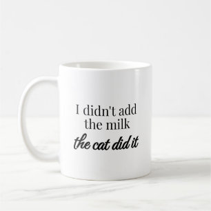 Mug Je n'ai pas ajouté le lait, le chat l'a fait