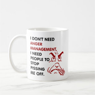 Mug Je n'ai pas besoin de la gestion de colère