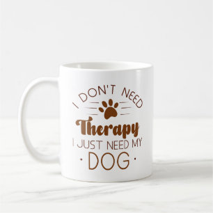 Mug Je n'ai pas besoin de thérapie, j'ai juste besoin