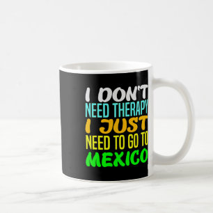 Mug Je n'ai pas besoin de thérapie, j'ai juste besoin