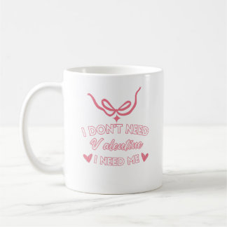 Mug Je n'ai pas besoin de Valentine