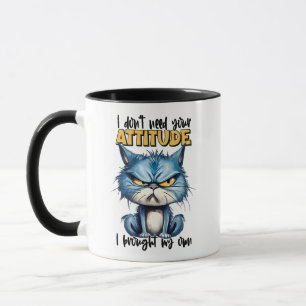 Mug Je n'ai pas besoin de votre chat d'attitude