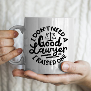 Mug "Je n'ai pas besoin d'un bon avocat, j'en ai élevé