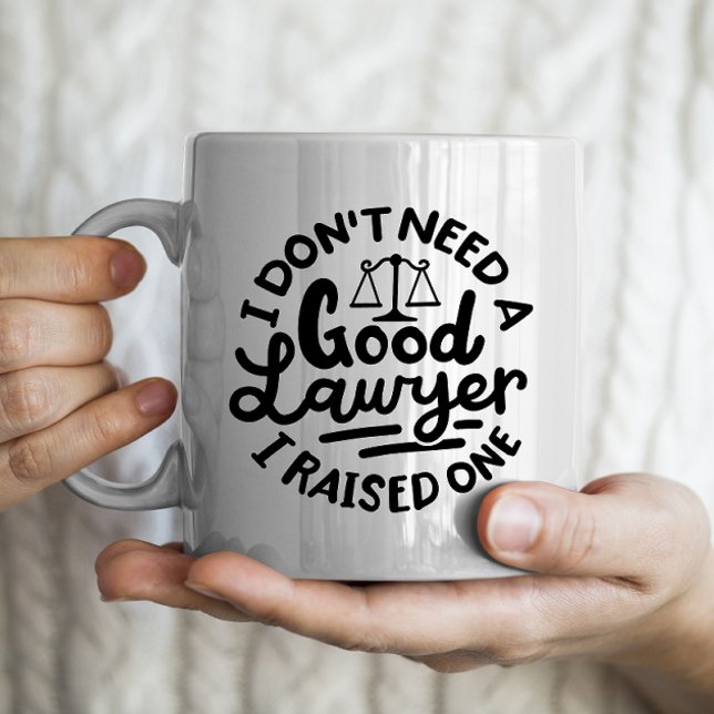 Mug "Je n'ai pas besoin d'un bon avocat, j'en ai élevé (Créateur téléchargé)