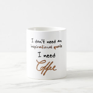 Mug Je n'ai pas besoin d'une citation inspirante