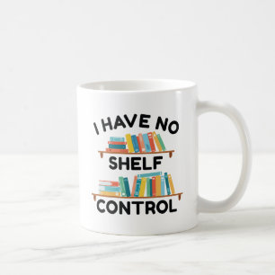 Mug Je N'Ai Pas De Contrôle D'Étagère